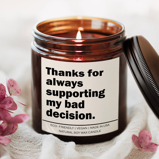 Thanks for always supporting my bad decision Candle